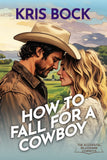 How to Fall for a Cowboy